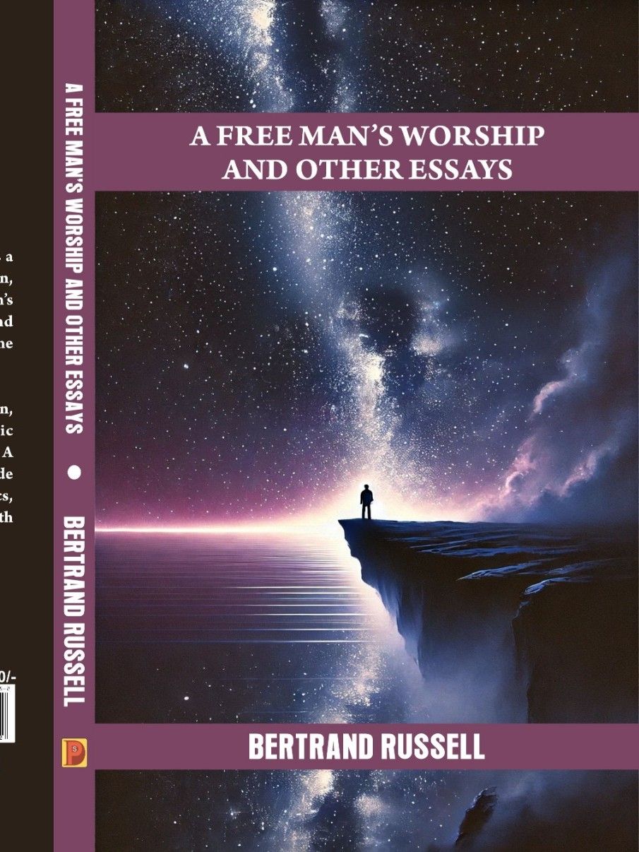A FREE MAN’S WORSHIP AND OTHER ESSAYS